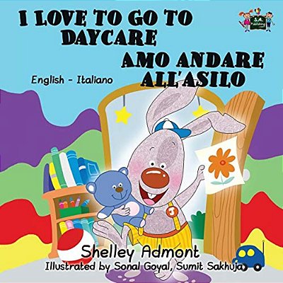 I Love To Go To Daycare Amo Andare All'Asilo: English Italian Bilingual Edition-..