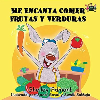 Me Encanta Comer Frutas Y Verduras: I Love To Eat Fruits And Vegetables (Spanish Edition)-..