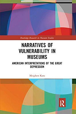 Narratives Of Vulnerability In Museums: American Interpretations Of The Great Depression-..