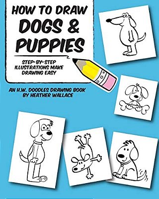 How To Draw Dogs And Puppies: Step-By-step Illustrations Make Drawing Easy-..