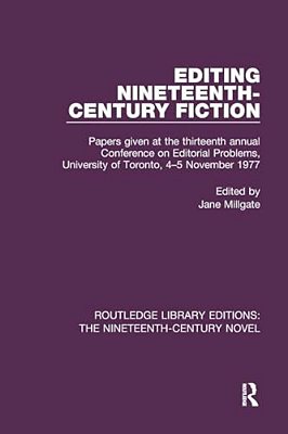 Editing Nineteenth-Century Fiction: Papers Given At The Thirteenth Annual Conference On Editorial Problems, University Of Toronto, 4-5 November 1977-..