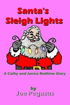 Santa's Sleigh Lights: A Cathy And Janice Bedtime Story-..