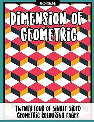 Diemension Of Geometric: 24 Of Single Sided Geometric Coloring Pages, Stress Relief Coloring Books For Adults-..
