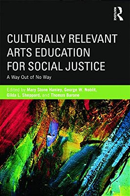 Culturally Relevant Arts Education For Social Justice: A Way Out Of No Way-..