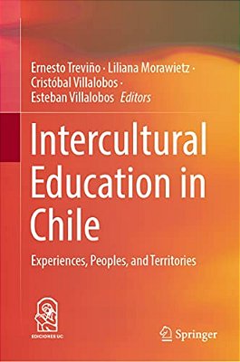Intercultural Education In Chile: Experiences, Peoples, And Territories-..