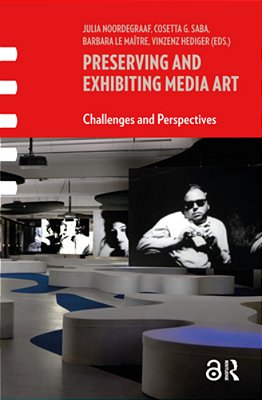 Preserving And Exhibiting Media Art: Challenges And Perspectives-..