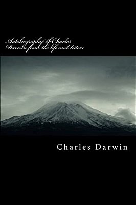 Autobiography Of Charles Darwin From The Life And Letters-..