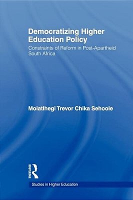 Democratizing Higher Education Policy: Constraints Of Reform In Post-Apartheid South Africa-..