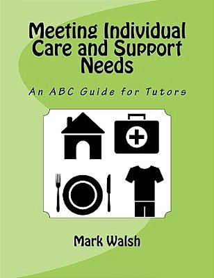 Meeting Individual Care And Support Needs: An Abc Guide For Tutors-..