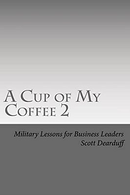 A Cup Of My Coffee 2: Military Lessons For Business Leaders-..