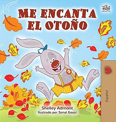 Me Encanta El Otoño: I Love Autumn - Spanish Edition-..