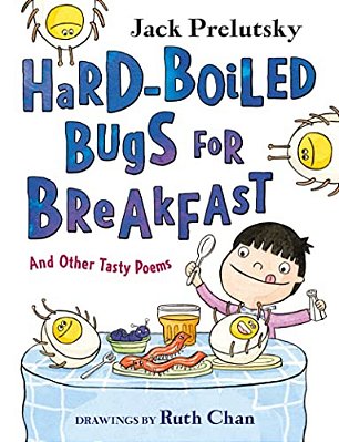 Hard-Boiled Bugs For Breakfast: And Other Tasty Poems-..