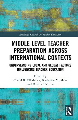 Middle Level Teacher Preparation Across International Contexts: Understanding Local And Global Factors Influencing Teacher Education-..