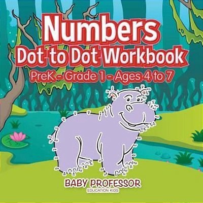 Numbers Dot To Dot Workbook Prek-Grade 1 - Ages 4 To 7-..