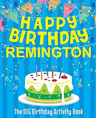 Happy Birthday Remington - The Big Birthday Activity Book: Personalized Children's Activity Book-..