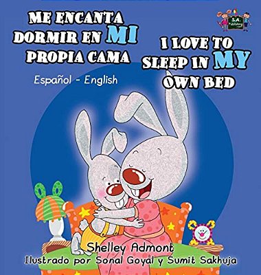 Me Encanta Dormir En Mi Propia Cama I Love To Sleep In My Own Bed: Spanish English Bilingual Edition-..