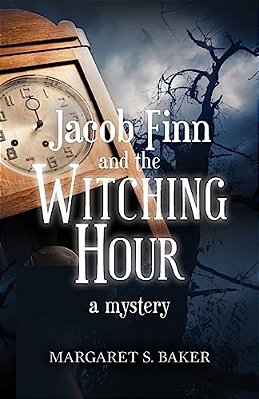 Jacob Finn And The Witching Hour: A Mystery-..