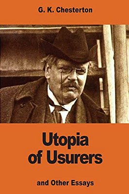 Utopia Of Usurers: And Other Essays-..