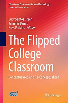 The Flipped College Classroom: Conceptualized And Re-Conceptualized-..