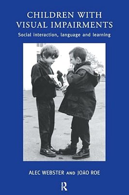 Children With Visual Impairments: Social Interaction, Language And Learning-..