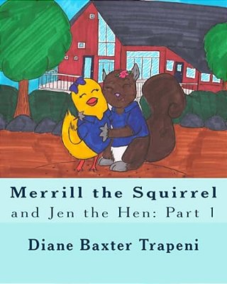 Merrill The Squirrel And Jen The Hen: Part 1-..