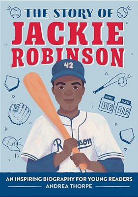 The Story Of Jackie Robinson: An Inspiring Biography For Young Readers-..