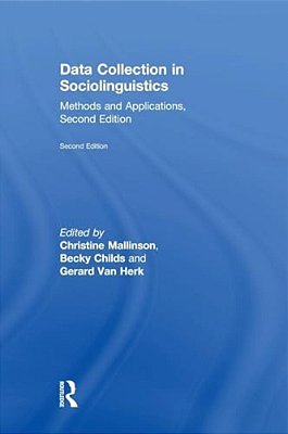 Data Collection In Sociolinguistics: Methods And Applications, Second Edition-..