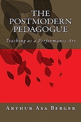 The Postmodern Pedagogue: Teaching As A Performance Art-..