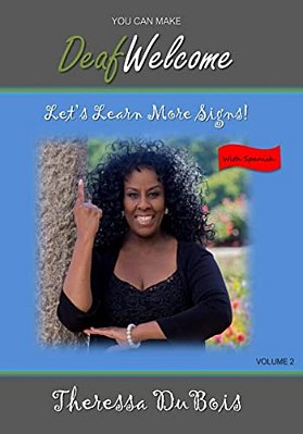 You Can Make Deaf Welcome - Volume 2: Let's Learn More Signs-..