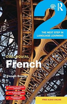 Colloquial French 2: The Next Step In Language Learning-..