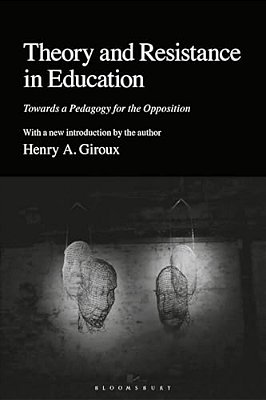 Theory And Resistance In Education: Towards A Pedagogy For The Opposition-..