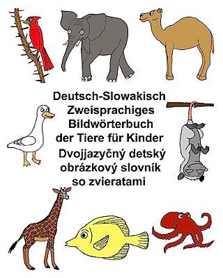 Deutsch-Slowakisch Zweisprachiges Bildwörterbuch Der Tiere Für Kinder-..