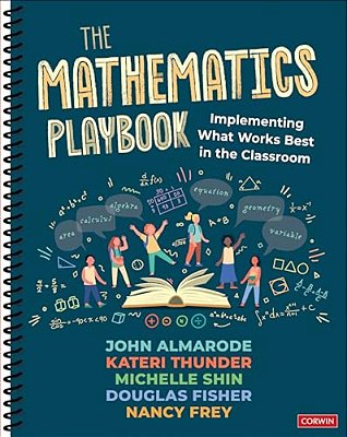 The Mathematics Playbook: Implementing What Works Best In The Classroom-..