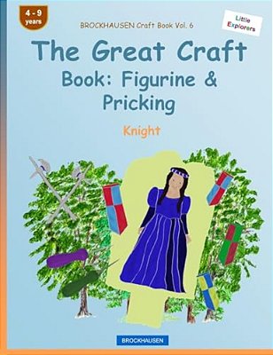 Brockhausen Craft Book Vol. 6 - The Great Craft Book: Figurine & Pricking: Knight-..