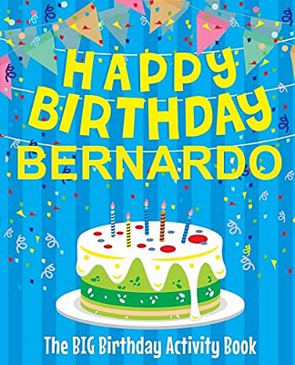 Happy Birthday Bernardo - The Big Birthday Activity Book: (Personalized Children's Activity Book)-..