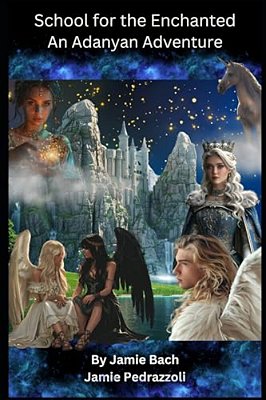 School For The Enchanted: An Adanyan Adventure-..