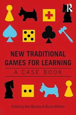 New Traditional Games For Learning: A Case Book-..