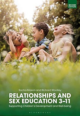Relationships And Sex Education 3-11: Supporting Children's Development And Well-Being-..