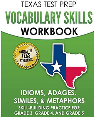 Texas Test Prep Vocabulary Skills Workbook Idioms, Adages, Similes, & Metaphors: Skill-Building Practice For Grade 3, Grade 4, And Grade 5-..