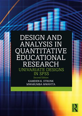 Design And Analysis In Quantitative Educational Research: Univariate Designs In Spss-..