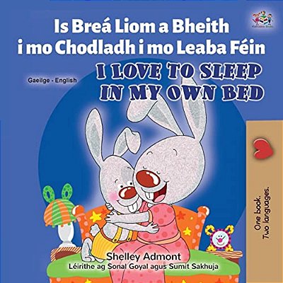 I Love To Sleep In My Own Bed (Irish English Bilingual Book For Kids)-..