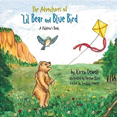 The Adventures Of 'Lil Bear And Blue Bird: A Children's Book-..