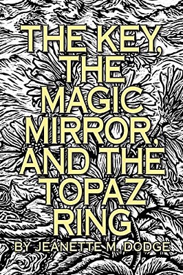 The Key, The Magic Mirror, And The Topaz Ring-..