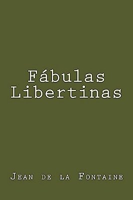 Fabulas Libertinas (Spanish Edition)-..