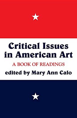 Critical Issues In American Art: A Book Of Readings-..