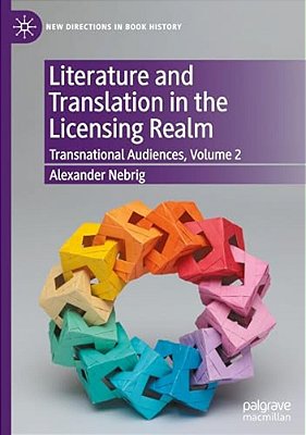 Literature And Translation In The Licensing Realm: Transnational Audiences, Volume 2-..