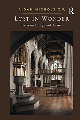 Lost In Wonder: Essays On Liturgy And The Arts-..