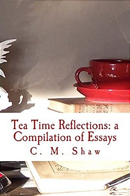 Tea Time Reflections: A Compilation Of Essays-..