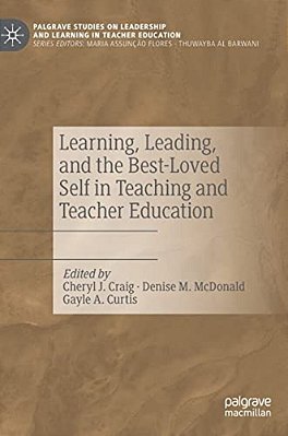 Learning, Leading, And The Best-Loved Self In Teaching And Teacher Education-..