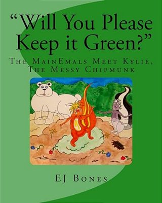 Will You Please Keep It Green?: The Mainemals Meet Kylie, The Messy Chipmunk-..